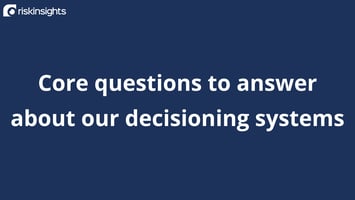 Core questions we need to be able to answer about our decisioning systems