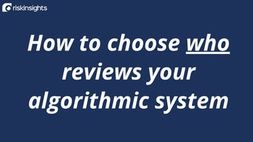 How to choose who reviews your algorithmic system