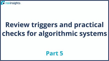 Review triggers and practical checks for algorithmic systems (Part 5)