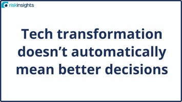 Tech transformation doesn’t automatically mean better decisions