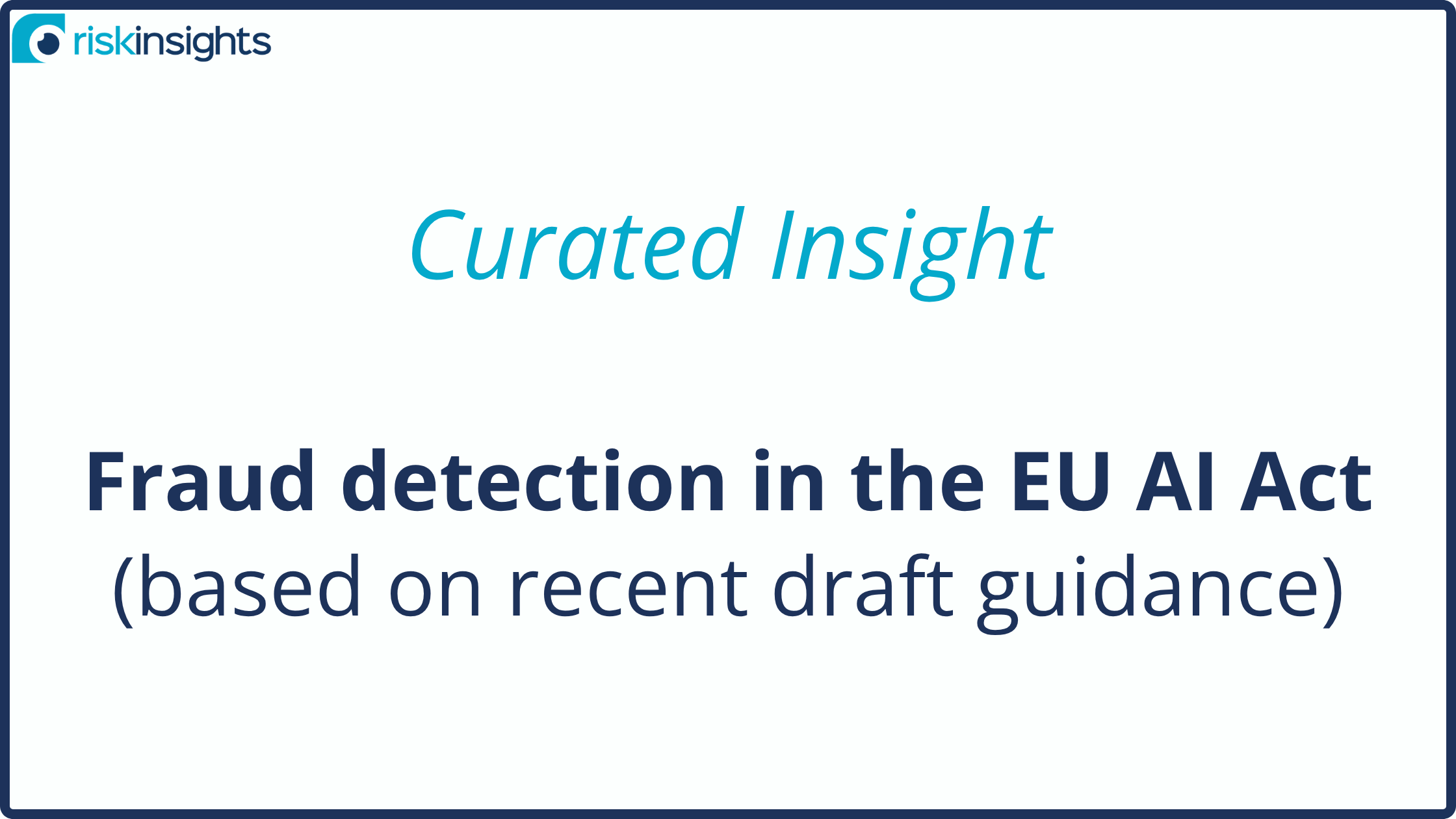 Curated Insight: Fraud detection in the EU AI Act (based on recent draft guidance)