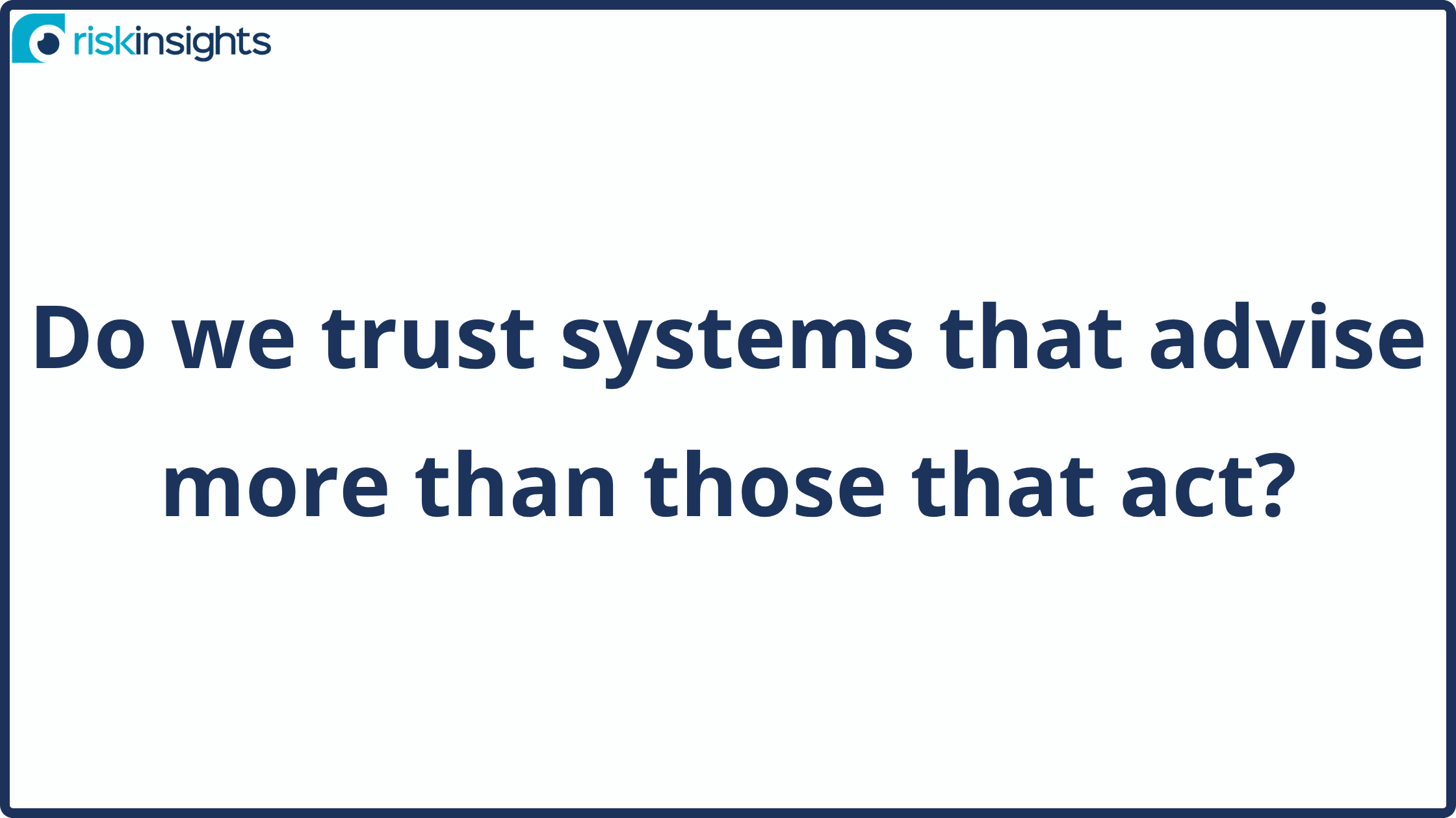 Do we trust systems that advise more than those that act?
