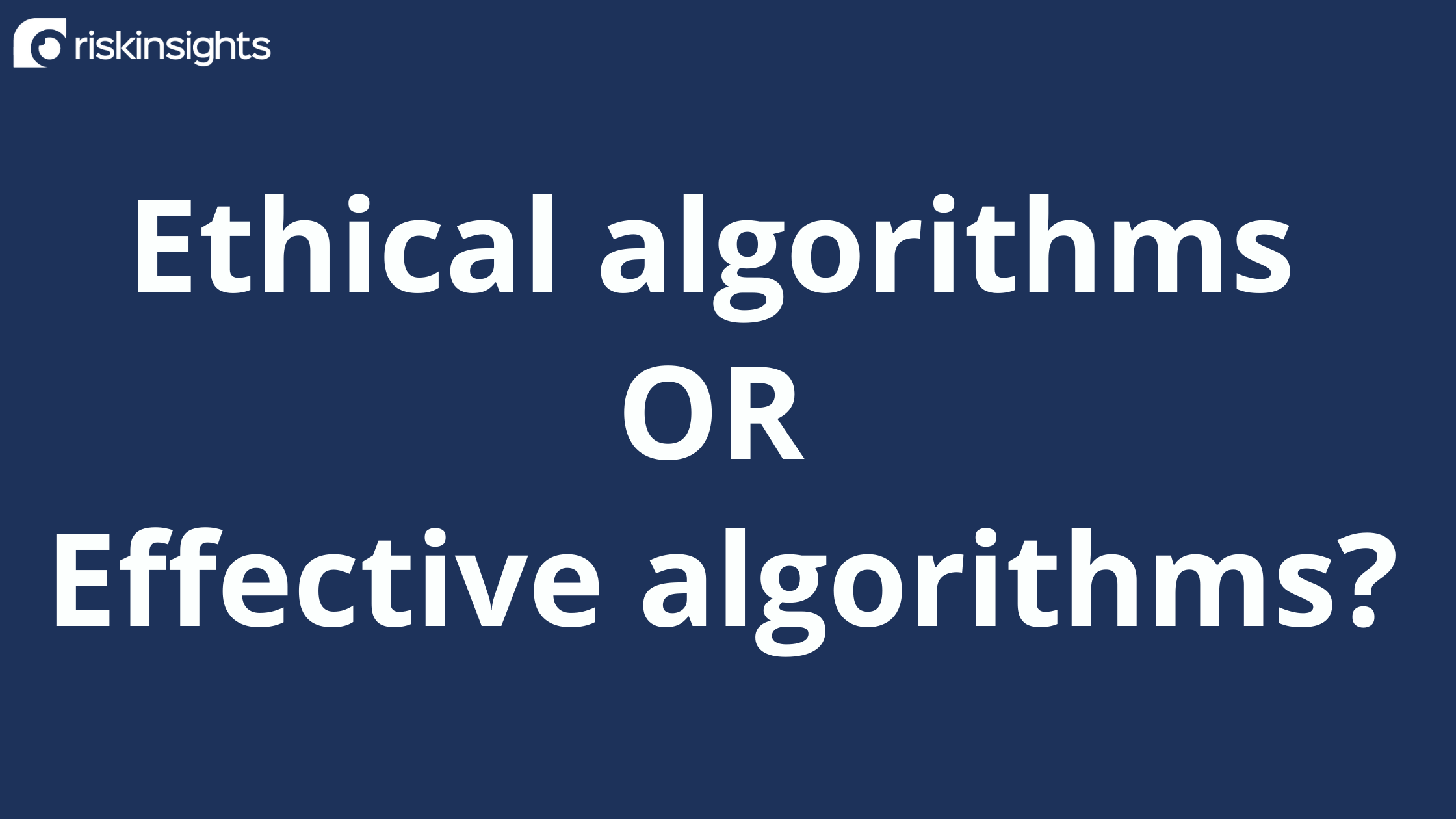 Ethical algorithms or effective algorithms? 