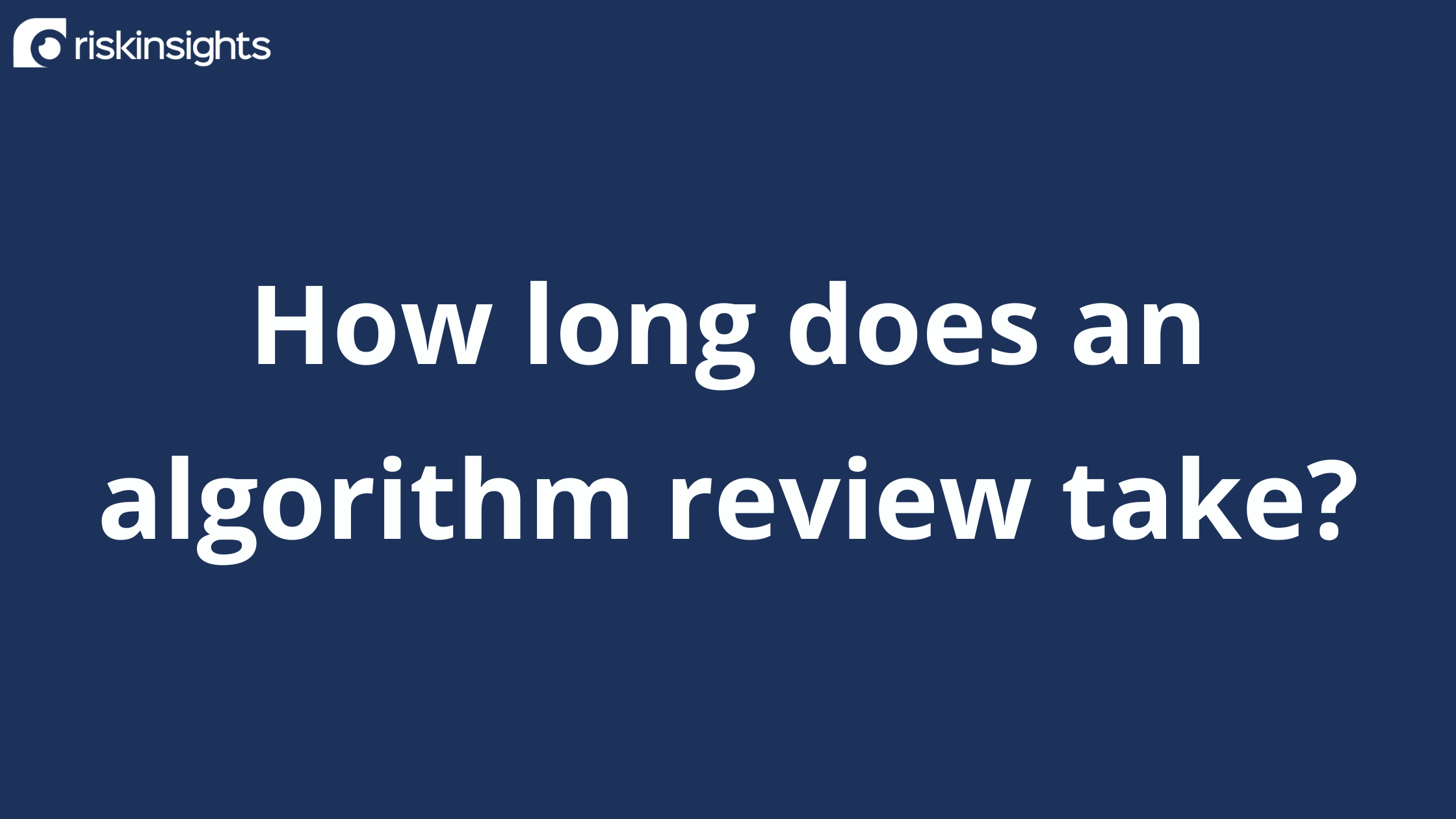 How long does an algorithm review take?