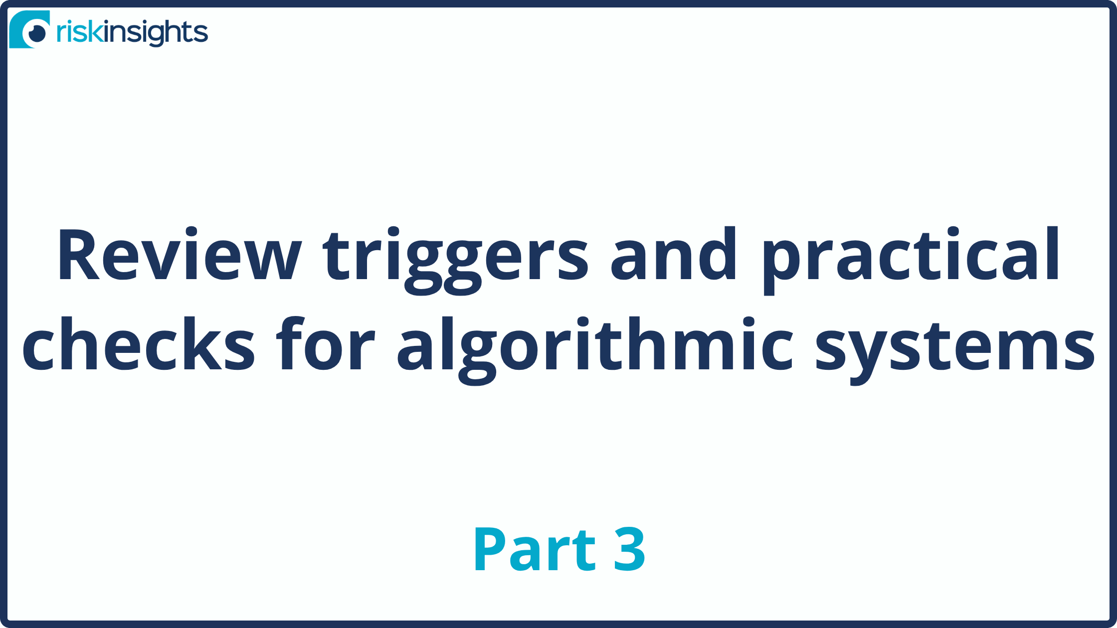 Review triggers and practical checks for algorithmic systems (Part 3)