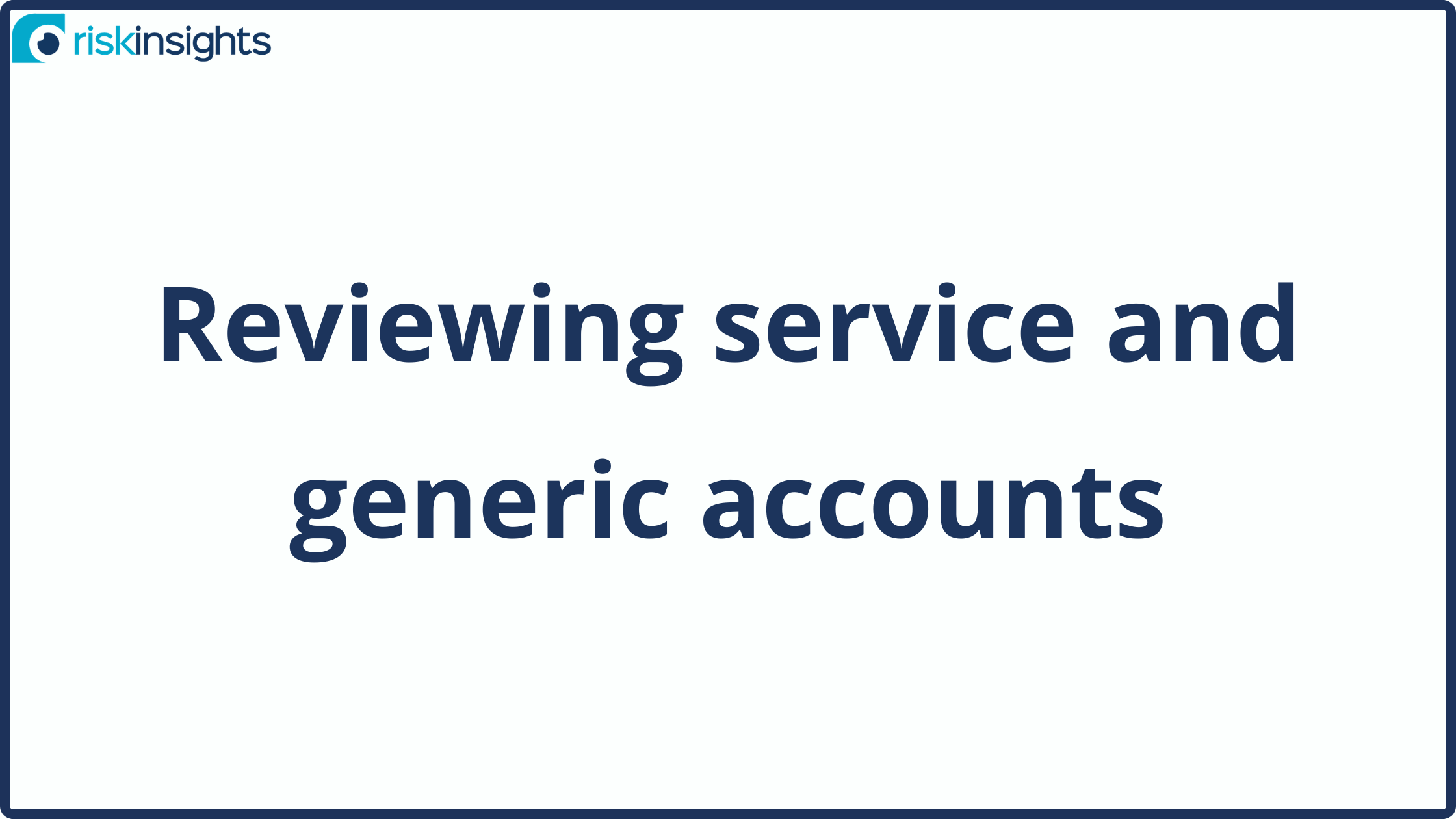 Reviewing service and generic accounts