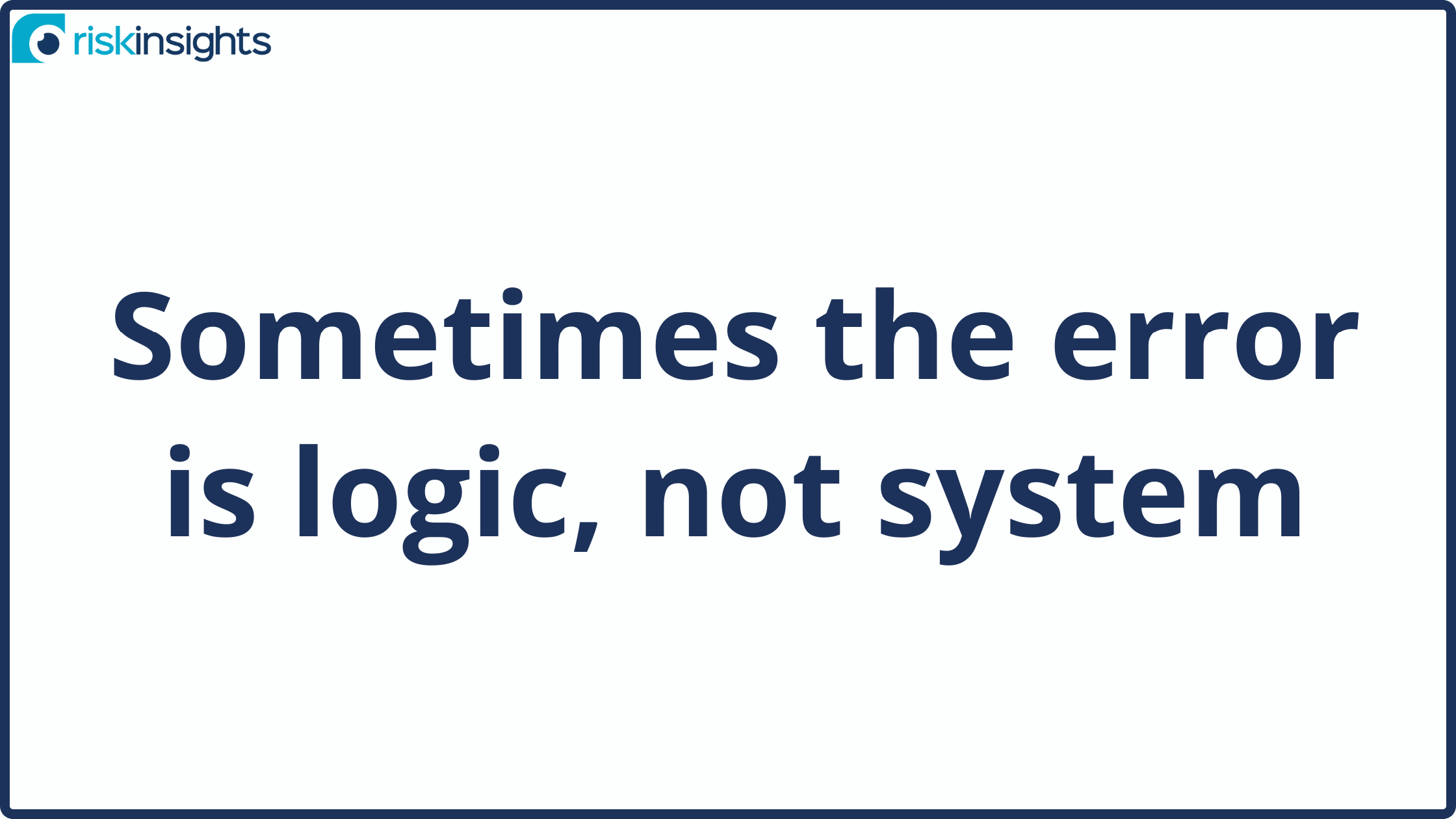 Sometimes the error is logic, not system