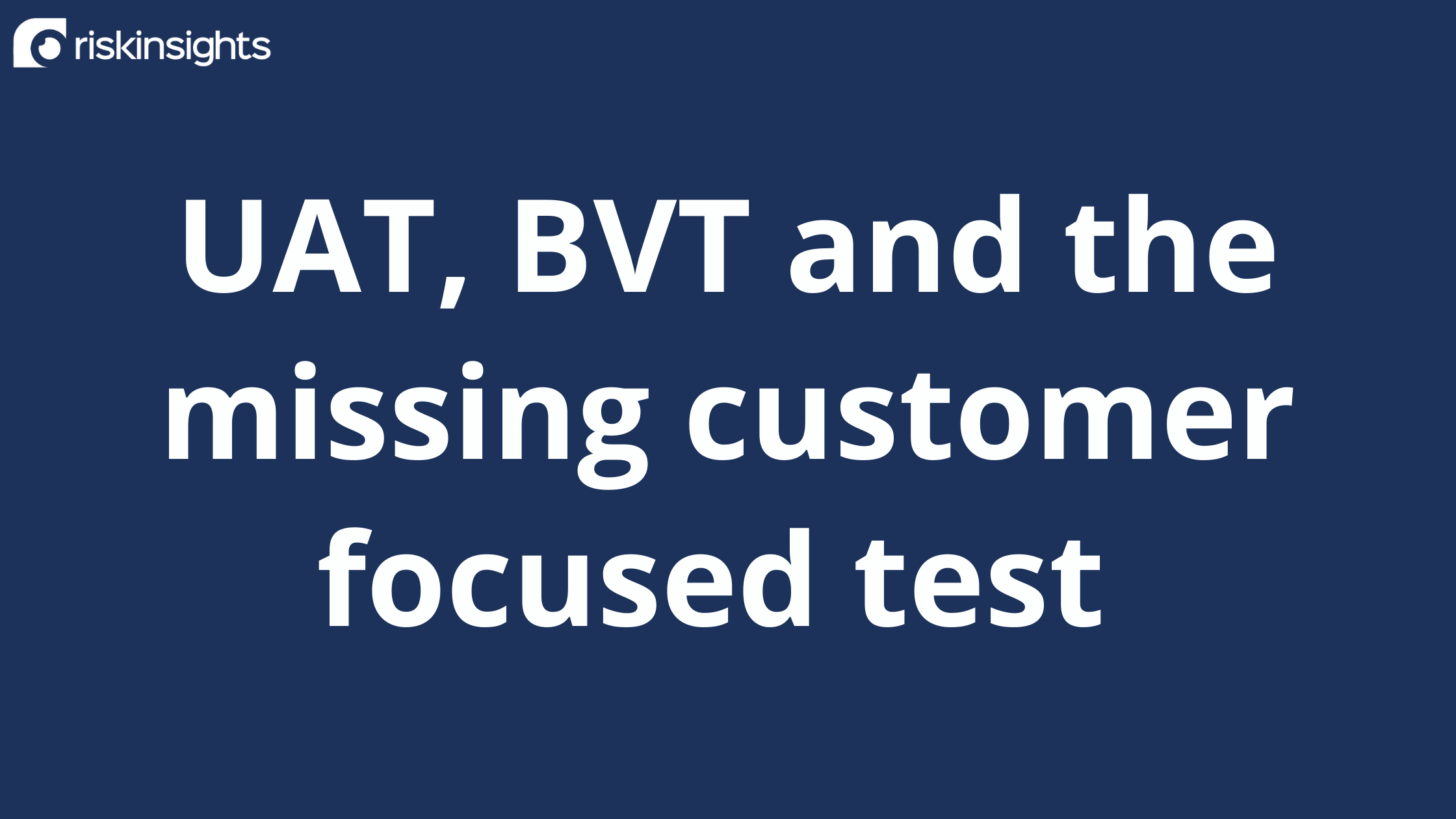 UAT, BVT and the missing customer focused test