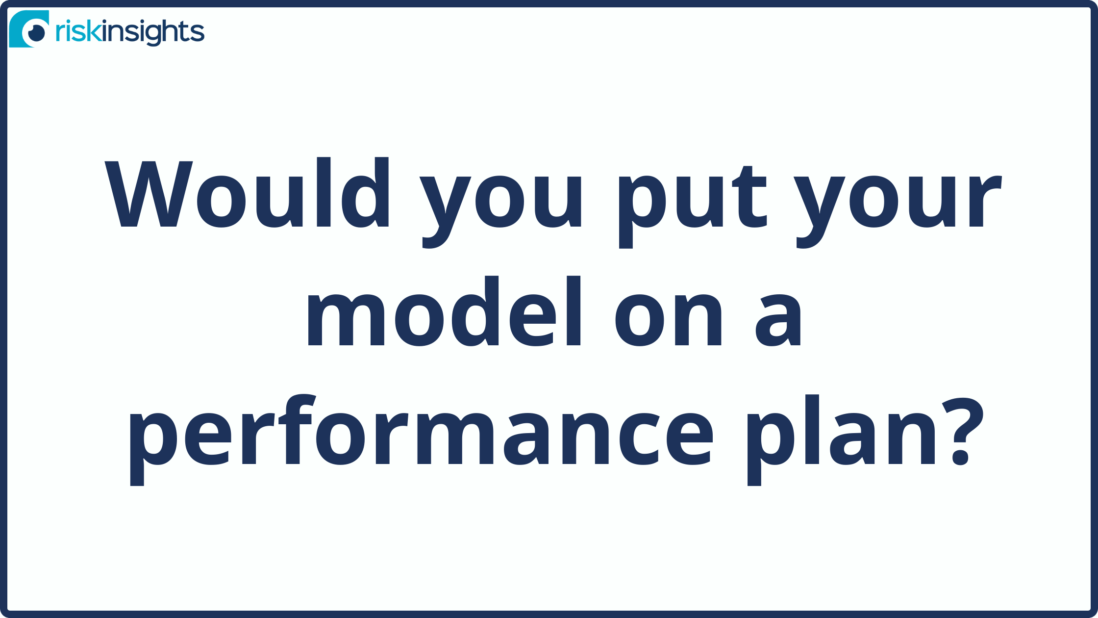 Would you put your model on a performance plan